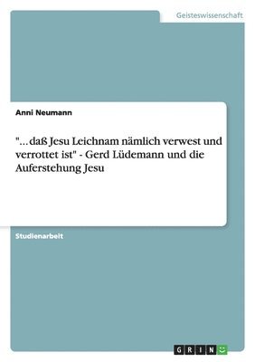bokomslag "... daß Jesu Leichnam nämlich verwest und verrottet ist" - Gerd Lüdemann und die Auferstehung Jesu
