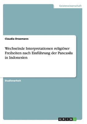 bokomslag Wechselnde Interpretationen Religioser Freiheiten Nach Einfuhrung Der Pancasila in Indonesien