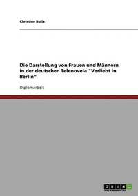 bokomslag Das Frauen- und Mnnerbild in der deutschen Telenovela &quot;Verliebt in Berlin&quot;