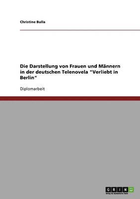 Frauen- und Männerbild in der deutschen Telenovela "Verliebt in Berlin" 1