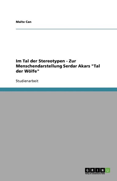 bokomslag Im Tal der Stereotypen  -  Zur Menschendarstellung Serdar Akars "Tal der Wölfe"