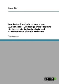 bokomslag Der Seefrachtverkehr im deutschen Aussenhandel. Grundzuge und Bedeutung fur bestimmte Auslandsmarkte sowie aktuelle Probleme