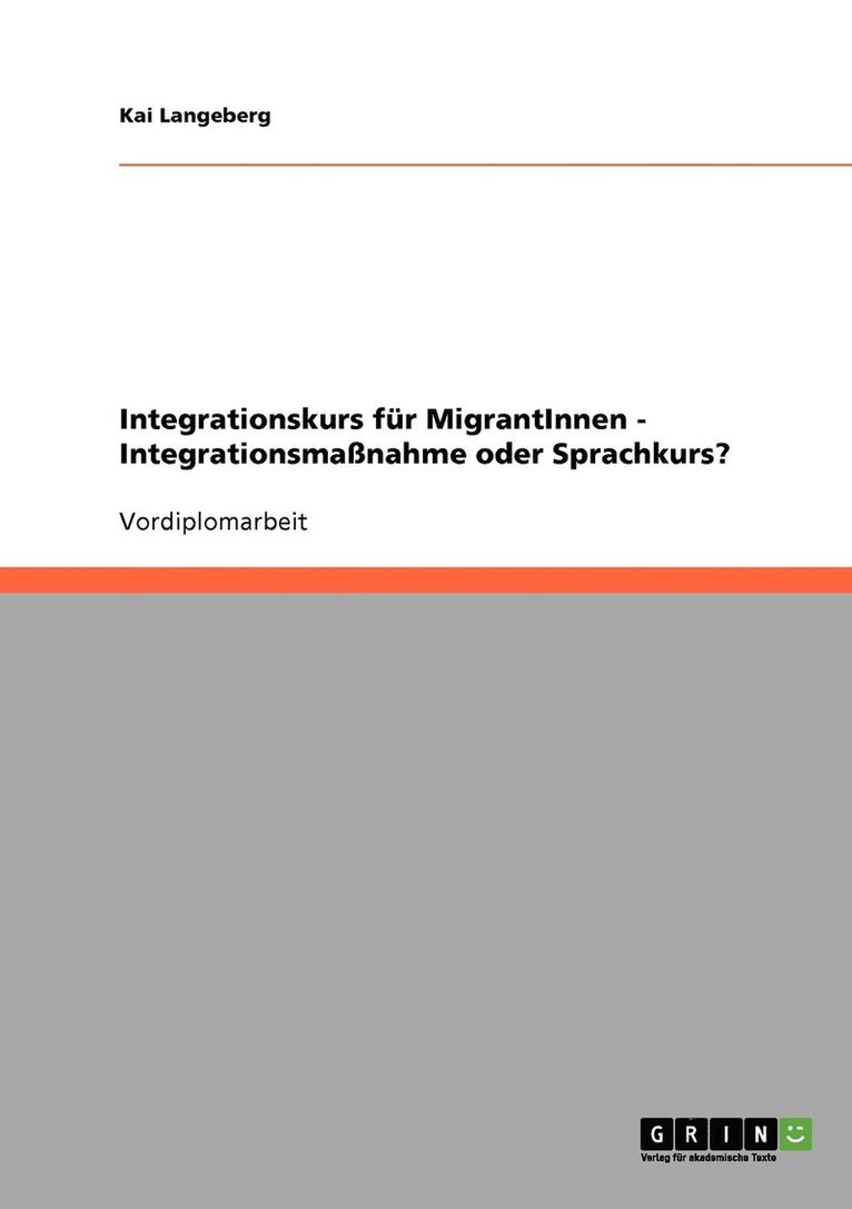 Integrationskurs fr MigrantInnen - Integrationsmanahme oder Sprachkurs? 1