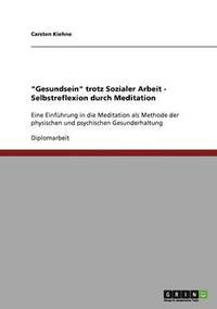 bokomslag "Gesundsein" trotz Sozialer Arbeit. Selbstreflexion durch Meditation.