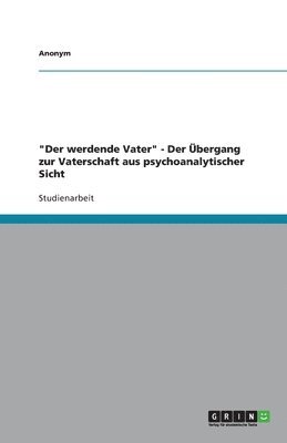 bokomslag 'Der Werdende Vater' - Der Bergang Zur Vaterschaft Aus Psychoanalytischer Sicht