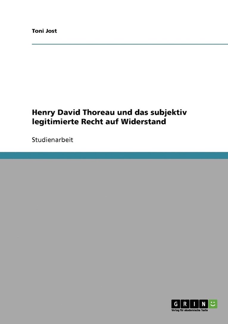 Henry David Thoreau und das subjektiv legitimierte Recht auf Widerstand 1