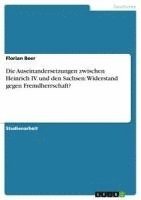 bokomslag Die Auseinandersetzungen Zwischen Heinrich IV. Und Den Sachsen