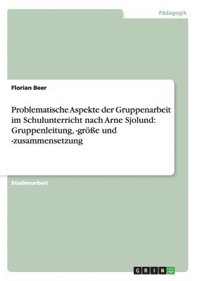 bokomslag Problematische Aspekte der Gruppenarbeit im Schulunterricht nach Arne Sjolund