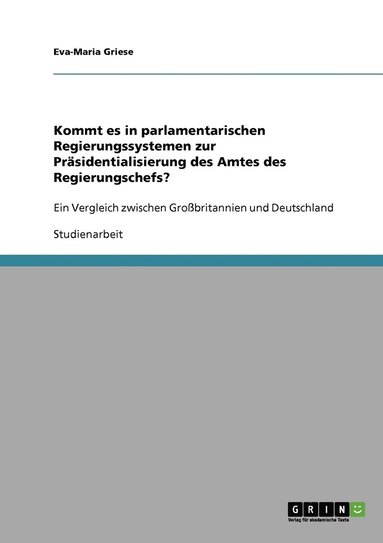 bokomslag Kommt es in parlamentarischen Regierungssystemen zur Prsidentialisierung des Amtes des Regierungschefs?