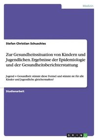 bokomslag Zur Gesundheitssituation Von Kindern Und Jugendlichen. Ergebnisse Der Epidemiologie Und Der Gesundheitsberichterstattung