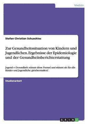 bokomslag Zur Gesundheitssituation Von Kindern Und Jugendlichen. Ergebnisse Der Epidemiologie Und Der Gesundheitsberichterstattung