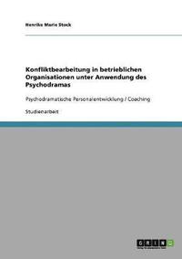 bokomslag Konfliktbearbeitung in Betrieblichen Organisationen Unter Anwendung Des Psychodramas