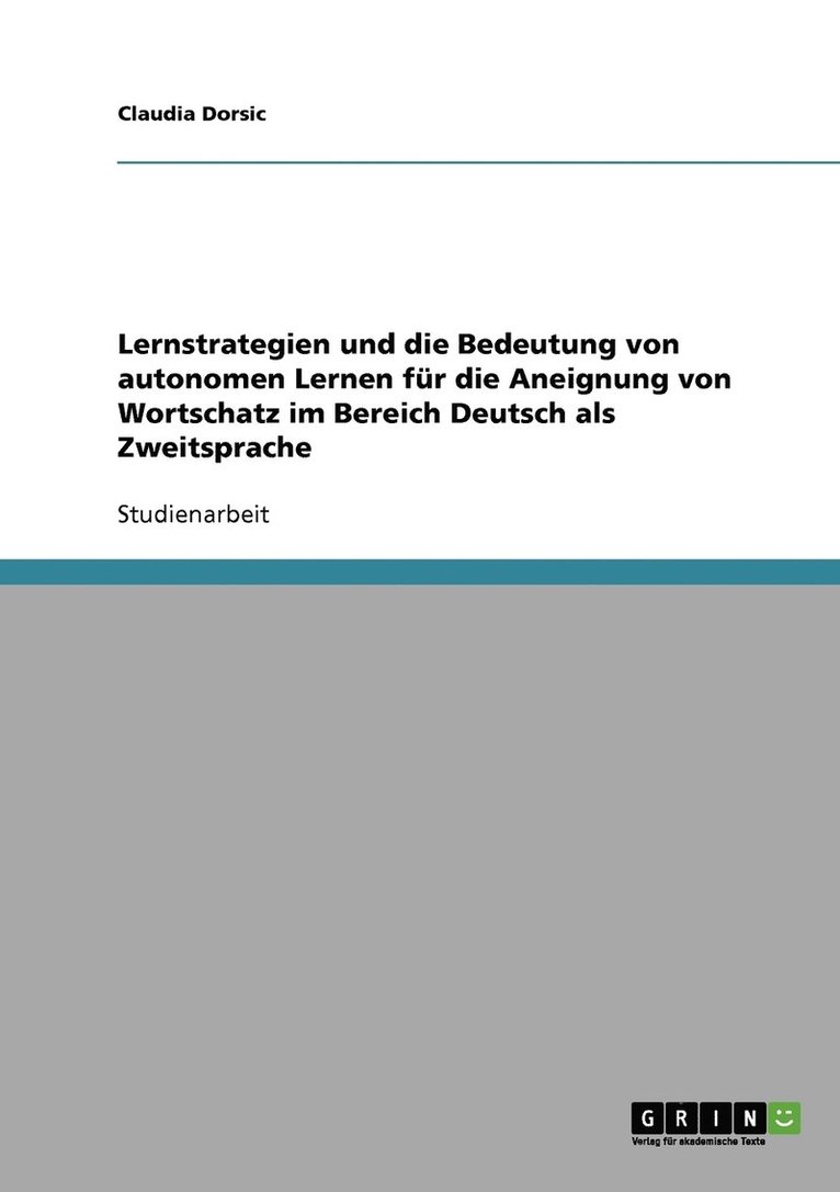 Claudia Dorsic - Lernstrategien und die Bedeutung von autonomen Lernen für die Aneignung von Wortschatz im Bereich Deutsch als Zweitsprache, Häftad