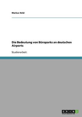 Markus Held - Bedeutung von Büroparks an deutschen Airports, Häftad