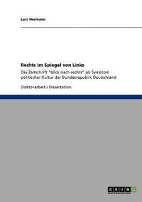 bokomslag Rechts im Spiegel von Links. Die Zeitschrift &quot;blick nach rechts&quot; als Symptom politischer Kultur der Bundesrepublik Deutschland