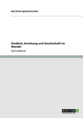 bokomslag Kindheit, Erziehung und Gesellschaft im Wandel