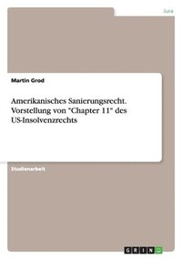 bokomslag Amerikanisches Sanierungsrecht. Vorstellung Von 'Chapter 11' Des Us-Insolvenzrechts