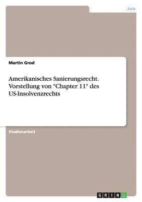 bokomslag Amerikanisches Sanierungsrecht. Vorstellung Von 'Chapter 11' Des Us-Insolvenzrechts