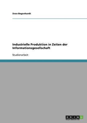 bokomslag Industrielle Produktion In Zeiten Der In