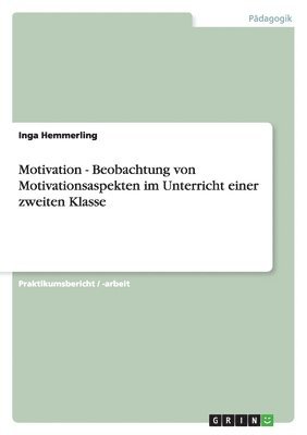 Motivation - Beobachtung von Motivationsaspekten im Unterricht einer zweiten Klasse