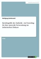 Wolfgang Ruttkowski - Kernbegriffe der Ästhetik - ein Vorschlag für ihre sinnvolle Verwendung im ästhetischen Diskurs, Häftad