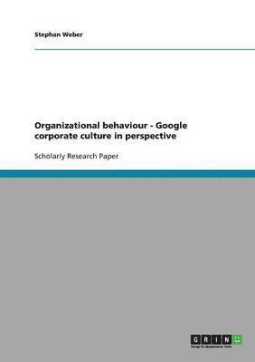 Organizational behaviour. Google corporate culture in perspective