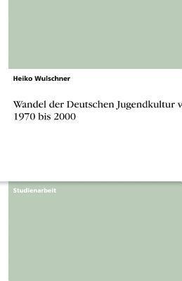 bokomslag Wandel Der Deutschen Jugendkultur Von 1970 Bis 2000