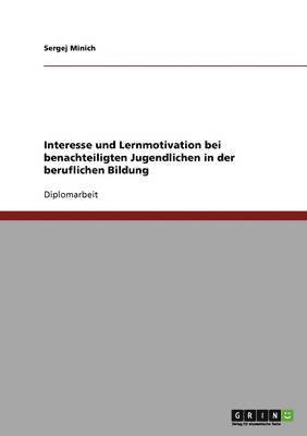 Interesse Und Lernmotivation Bei Benachteiligten Jugendlichen in Der Beruflichen Bildung 1