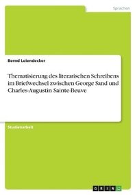 bokomslag Thematisierung Des Literarischen Schreibens Im Briefwechsel Zwischen George Sand Und Charles-Augustin Sainte-Beuve