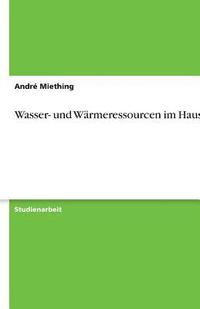 bokomslag Wasser- Und Warmeressourcen Im Haushalt