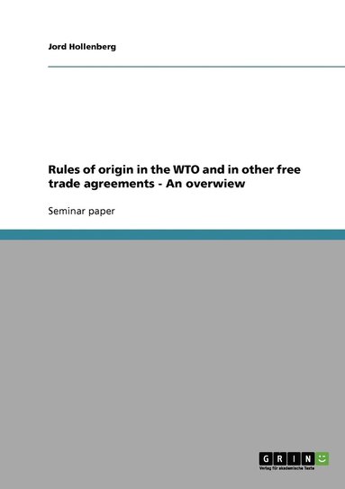 bokomslag Rules of origin in the WTO and in other free trade agreements - An overwiew