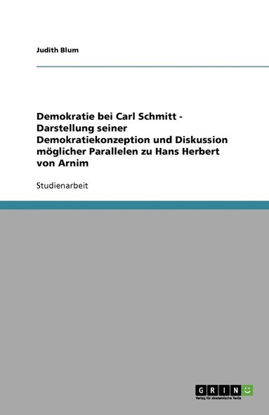 bokomslag Demokratie bei Carl Schmitt - Darstellung seiner Demokratiekonzeption und Diskussion möglicher Parallelen zu Hans Herbert von Arnim