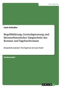bokomslag Begriffsklrung, Genreabgrenzung und literaturhistorischer Lngsschnitt des Romans und Tagebuchromans