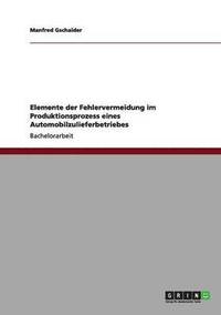 bokomslag Elemente der Fehlervermeidung im Produktionsprozess eines Automobilzulieferbetriebes