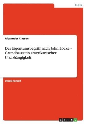 bokomslag Der Eigentumsbegriff Nach John Locke - Grundbaustein Amerikanischer Unabhangigkeit