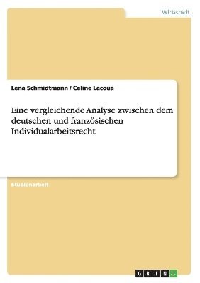 Eine vergleichende Analyse zwischen dem deutschen und franzsischen Individualarbeitsrecht 1