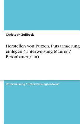 Christoph Zeilbeck - Herstellen von Putzen, Putzarmierung einlegen (Unterweisung Maurer / Betonbauer / -in), Häftad