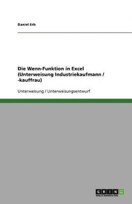 Die Wenn-Funktion in Excel (Unterweisung Industriekaufmann / -Kauffrau) 1