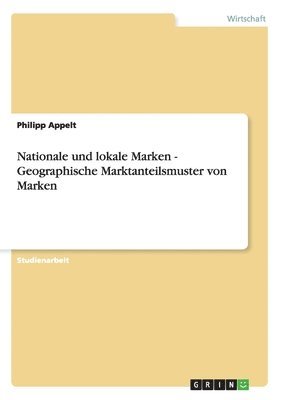 bokomslag Nationale und lokale Marken - Geographische Marktanteilsmuster von Marken