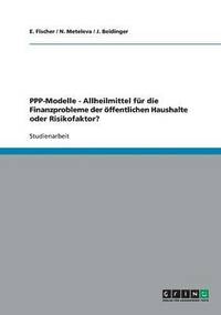 bokomslag Public Private Partnerships (Ppp)-Modelle. Allheilmittel F r Die Finanzprobleme Der  ffentlichen Haushalte Oder Risikofaktor?