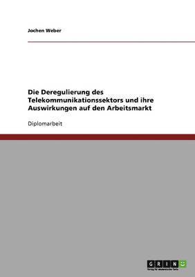 bokomslag Deregulierung des Telekommunikationssektors und ihre Auswirkungen auf den Arbeitsmarkt