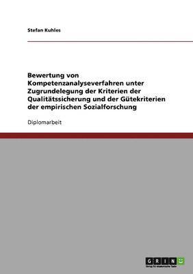 bokomslag Bewertung Von Kompetenzanalyseverfahren Unter Zugrundelegung Der Kriterien Der Qualitatssicherung Und Der Gutekriterien Der Empirischen Sozialforschung