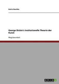 bokomslag George Dickie's Institutionelle Theorie der Kunst