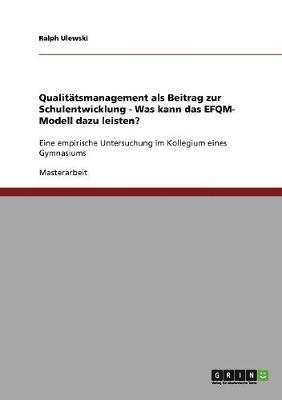 bokomslag Qualitatsmanagement als Beitrag zur Schulentwicklung. Was kann das EFQM-Modell dazu leisten?