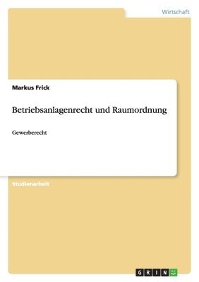 Betriebsanlagenrecht und Raumordnung