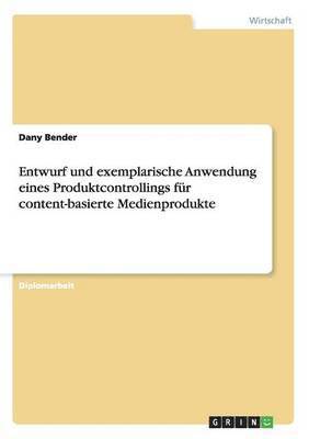 Entwurf Und Exemplarische Anwendung Eines Produktcontrollings Fur Content-Basierte Medienprodukte 1