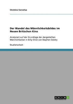 Wandel des Männlichkeitsbildes im Neuen Britischen Kino