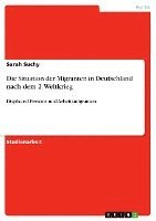 Sarah Suchy - Situation der Migranten in Deutschland nach dem 2. Weltkrieg, Häftad