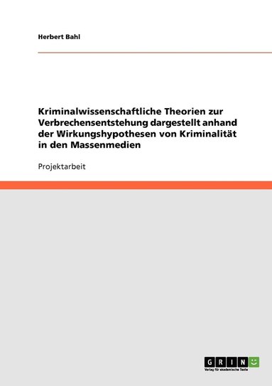 bokomslag Kriminalwissenschaftliche Theorien zur Verbrechensentstehung dargestellt anhand der Wirkungshypothesen von Kriminalitt in den Massenmedien