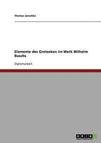 bokomslag Elemente des Grotesken im Werk Wilhelm Buschs